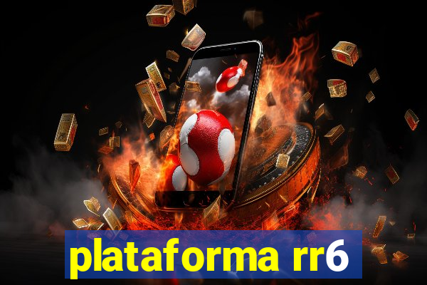 plataforma rr6